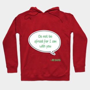 Bible quote "Do not be afraid for I am with you" Jesus in green Christian design Hoodie